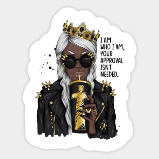 I am who I am your approval isn't needed. Black woman Sticker